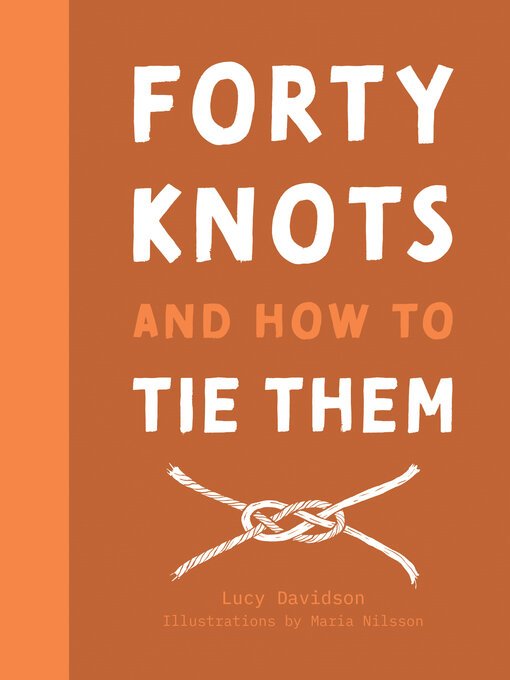 Title details for 40 Knots and How to Tie Them by Lucy Davidson - Available